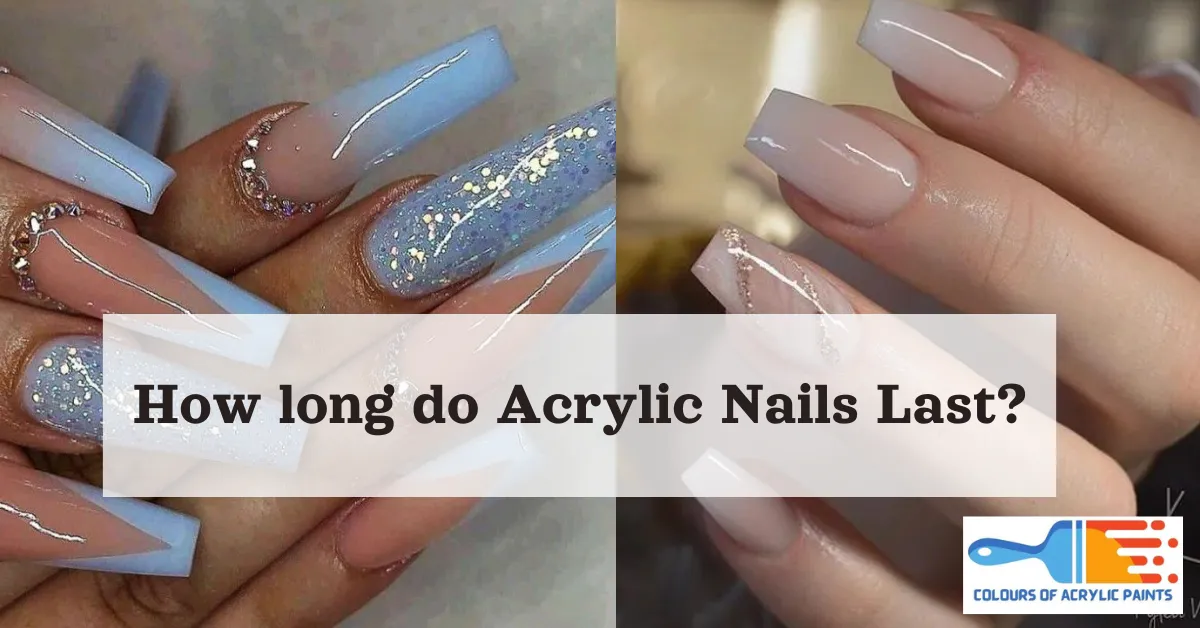 acrylic nails last