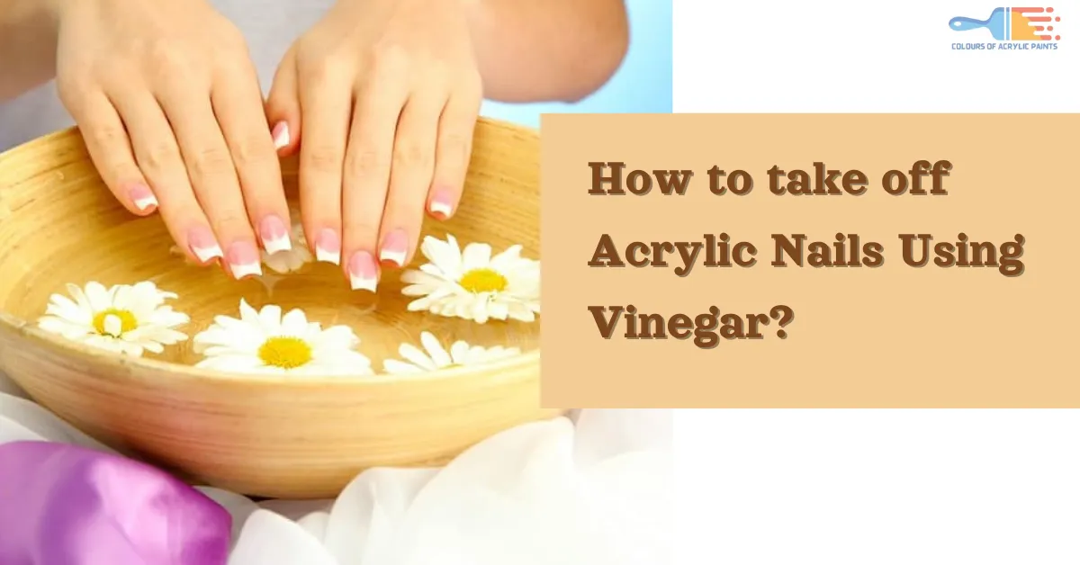 take off Acrylic Nails Using Vinegar
